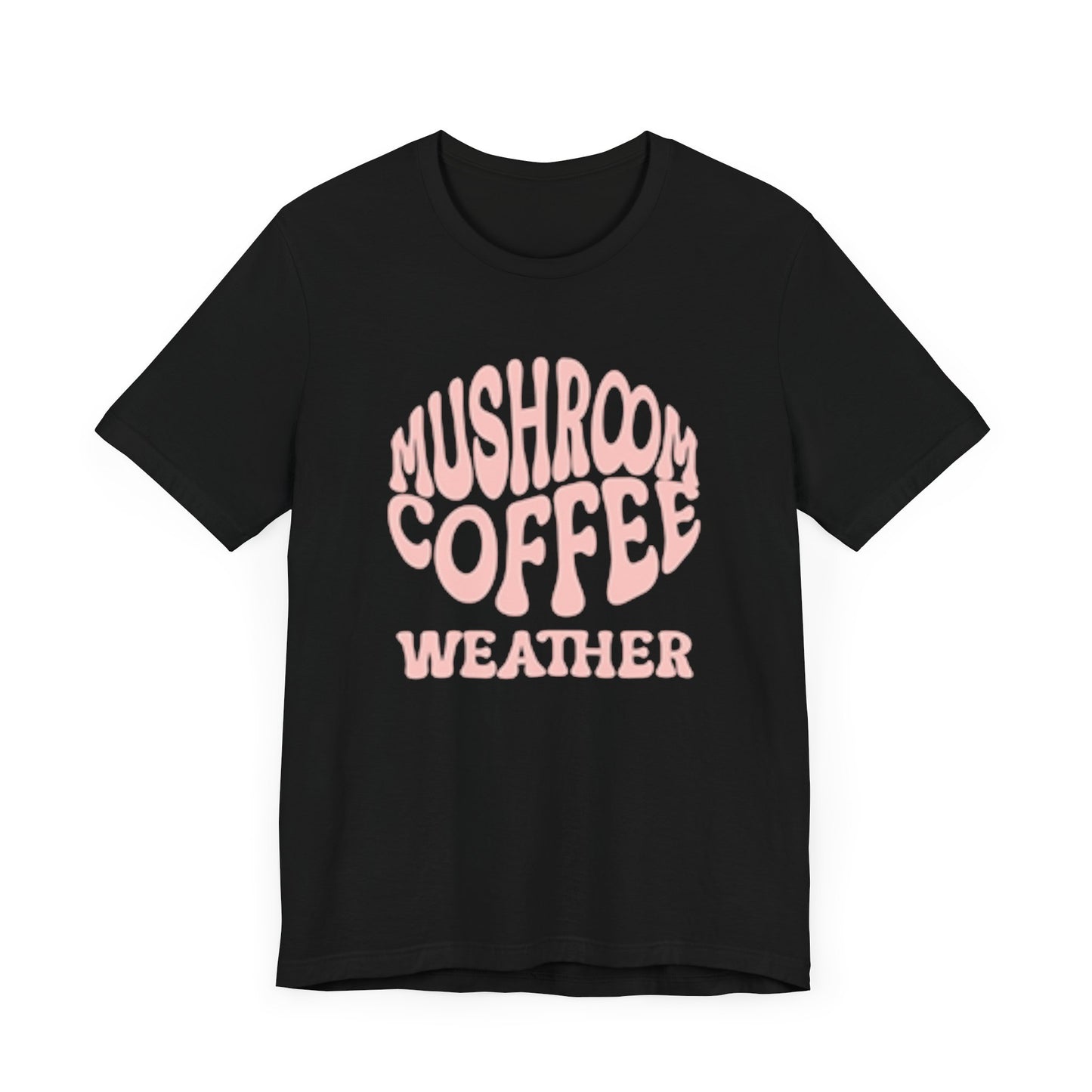 Mushroom Coffee Weather Day Tee, Coffee Lover T-Shirt Gift For Mushroom Lovers