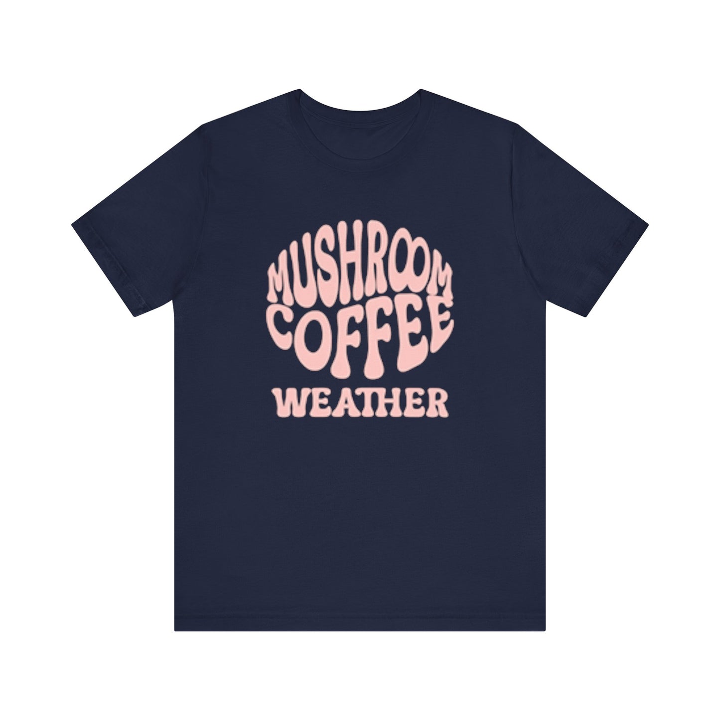 Mushroom Coffee Weather Day Tee, Coffee Lover T-Shirt Gift For Mushroom Lovers