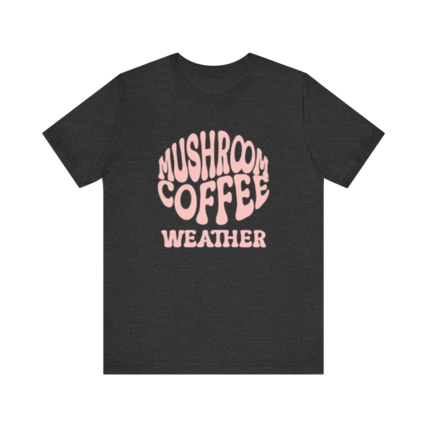Mushroom Coffee Weather Day Tee, Coffee Lover T-Shirt Gift For Mushroom Lovers