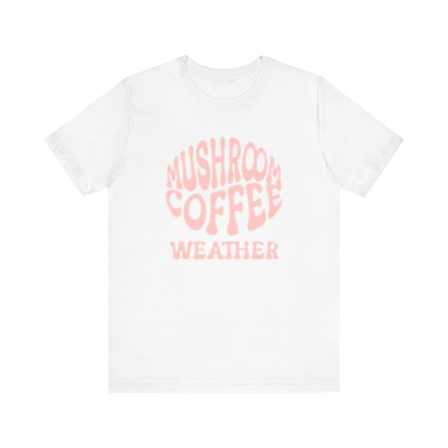 Mushroom Coffee Weather Day Tee, Coffee Lover T-Shirt Gift For Mushroom Lovers