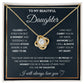 To My Daughter, I Will Always Carry You In My Heart - Love knot Necklace